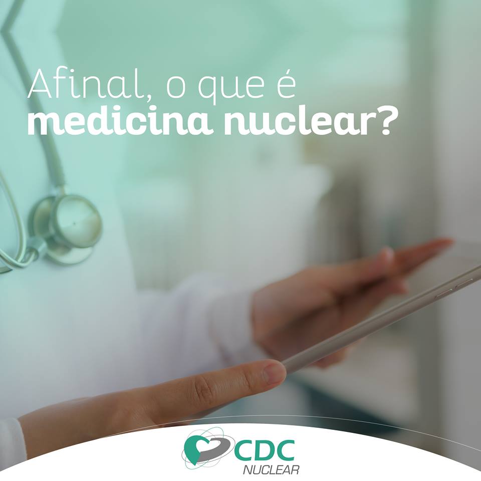 O que é Medicina Nuclear - CDC Nuclear - Clínica de Diagnóstico por Imagem - Medicina Nuclear em Campo Grande/MS